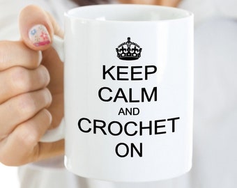 Keep Calm and Crochet Mug| Crocheting Coffee Mug|Quality Coffee Tea Cup| Crochet Craft Lover Gift|Cute Gift for Crafty Women Mother Daughter