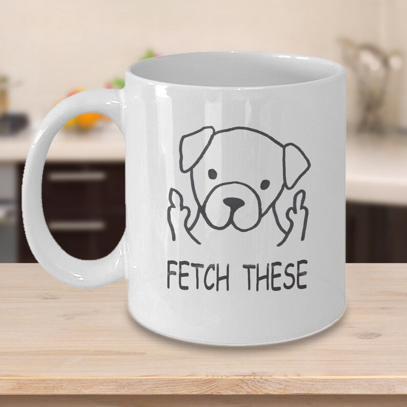 Fetch These Mug, Funny Dog Mug, Fetch These Coffee Mug, Gift For Dog Lovers, Funny Dog Mug, Dog Walker Gift, Gift For Dog Mom, Dog Dad Gift image 1