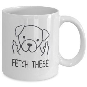 Fetch These Mug, Funny Dog Mug, Fetch These Coffee Mug, Gift For Dog Lovers, Funny Dog Mug, Dog Walker Gift, Gift For Dog Mom, Dog Dad Gift image 5