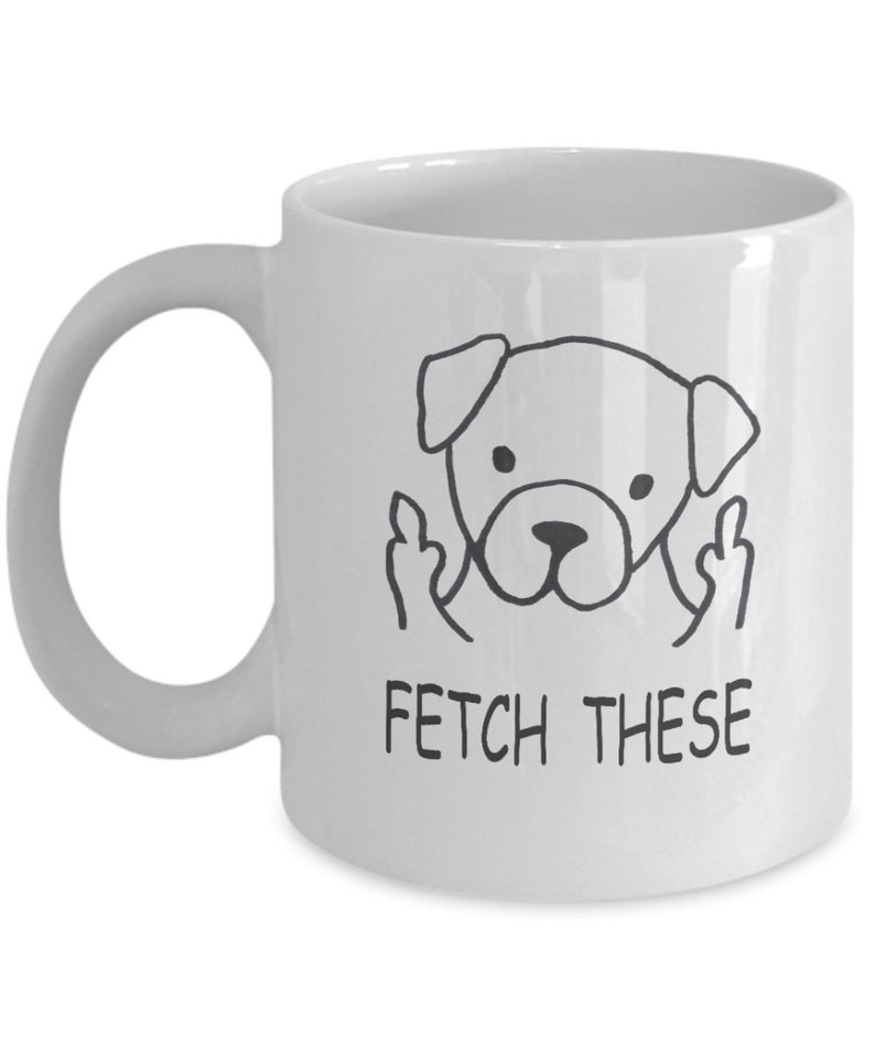 Fetch These Mug, Funny Dog Mug, Fetch These Coffee Mug, Gift For Dog Lovers, Funny Dog Mug, Dog Walker Gift, Gift For Dog Mom, Dog Dad Gift image 6