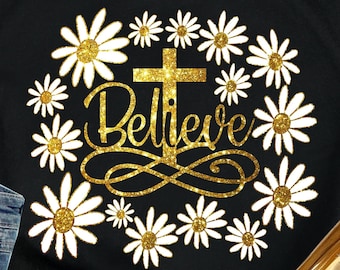 Daisy Believe svg, Christian svg, religion svg, Jesus svg, Sunflower Believe svg, Cross svg, catholic svg, God svg, faith svg, daisy svg,God