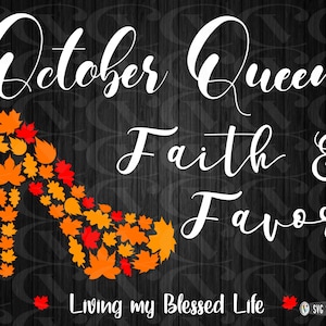 Rainha de outubro svg, aniversário de outubro svg, rainha de aniversário svg, rainha de outubro Faith & Favor Living My Blessed Life svg, garota de outubro svg, outono