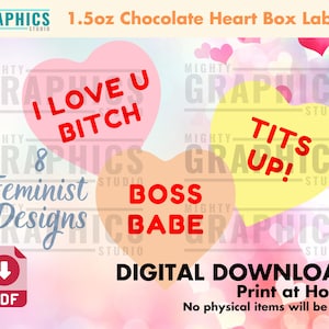 May include: Eight printable 1.5 ounce chocolate heart box labels with feminist and humorous sayings. The labels feature pink, yellow, and peach hearts with the text "I Love U Bitch", "Tits Up!" and "Boss Babe".