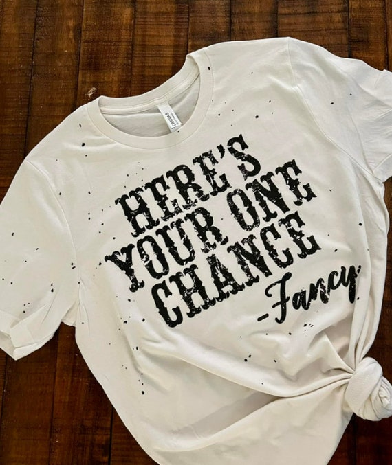 Reba Shirt Here's Your One Chance Fancy 
