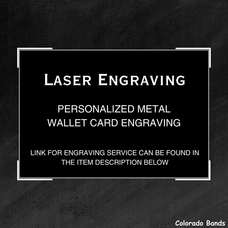 May include: A black graphic with white text that reads "LASER ENGRAVING" and "PERSONALIZED METAL WALLET CARD ENGRAVING." The text "LINK FOR ENGRAVING SERVICE CAN BE FOUND IN THE ITEM DESCRIPTION BELOW" is also present.