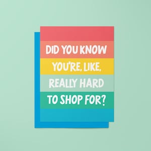 Você sabia que é muito difícil comprar para você? - Cartão de felicitações | Cartão de aniversário engraçado | Cartão de aniversário relacionável