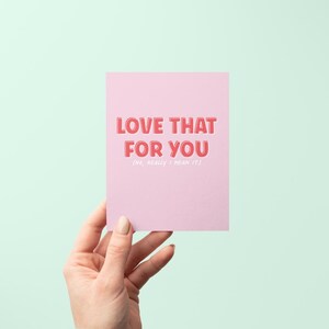 Love That For You No Davvero lo faccio - Biglietto di auguri / Biglietto divertente solo perché