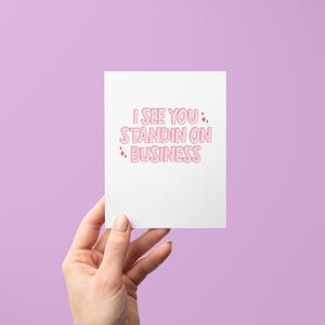 I See You Standin on Business - Grußkarte | Glückwunschkarte | Herzlichen Glückwunsch