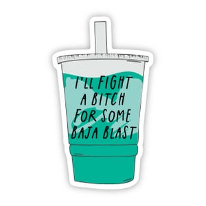 I&#39;ll Fight A Bitch For Baja Blast Sticker | Funny Relatable Sticker | Waterproof Vinyl | Small Gift Idea | Sassy Sticker | Taco Bell Sticker