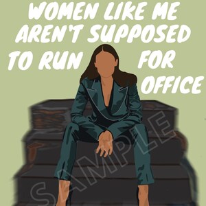 Puede incluir: Ilustración de una persona con un traje verde azulado sentada en unos escalones, con el texto "WOMEN LIKE ME AREN'T SUPPOSED TO RUN FOR OFFICE" en blanco. El fondo es de color verde claro. La palabra "SAMPLE" está impresa en la imagen.