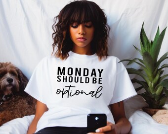 Mondays should be optional long sleeve, short sleeve, crew/sweatshirt, hoodies, religious