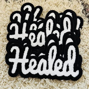 Chenille patch - Healed, faith, Inspirational, healing journey, empowerment, mental health