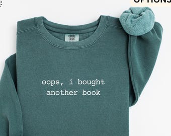 Book Lover Comfort Colors® Sweatshirt, Oops I Bought Another Book Sweater, Bookish, Gift for Bookworms