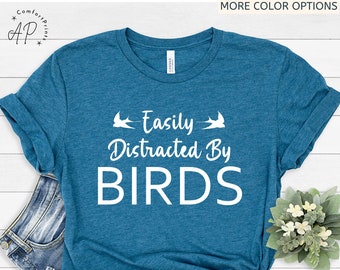 Easily Distracted By Birds T-Shirt | Funny Bird Lovers Shirt | Cute Birdwatcher Tee Gift | Animal Lover Shirt | Adorable Birdie Shirt