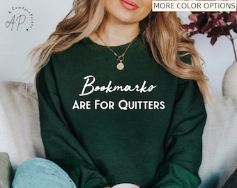 Bookmarks Are For Quitters Sweatshirt | Book Lovers Sweater | Learn to Read and Write Gifts Shirt | Teacher T-Shirt | Bookworms Hoodie