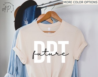 Future Doctor of Physical Therapy Shirt, DPT Graduate T-Shirt, Physical Therapist Assistant Sweatshirt, Physiotherapy Shirt