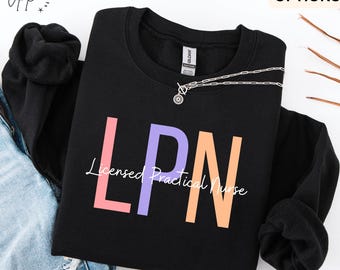 LPN Sweatshirt, Licensed Practical Nurse Sweater, Gift for LPN Graduation Hoodie, Nurse Appreciation