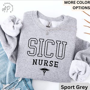 SICU Nurse Sweatshirt: Surgical Intensive Care Unit Team Apparel