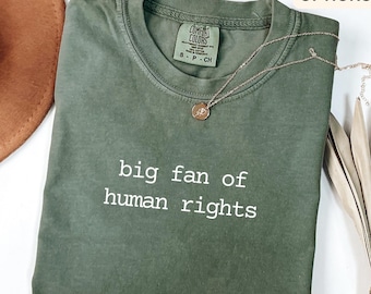Big Fan Of Human Rights Shirt Comfort Colors T-Shirt, Equality Shirt, Social Justice Tee, Gift for Activist