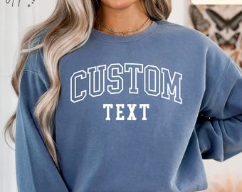 Custom Sweatshirt, Comfort Colors Custom Sweater, Comfort Colors, Custom Your Text, College Letters Custom, Personalized Shirt, Custom Gift