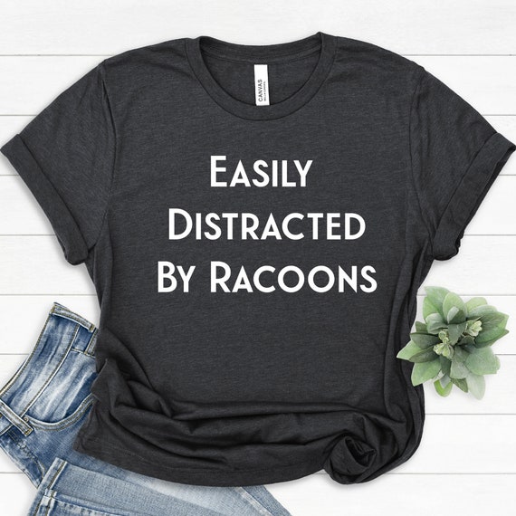 Easily Distracted By Raccoons Funny Raccoon Gift T Shirt Easily Distracted By Raccoons Funny Raccoon Gift T Shirt