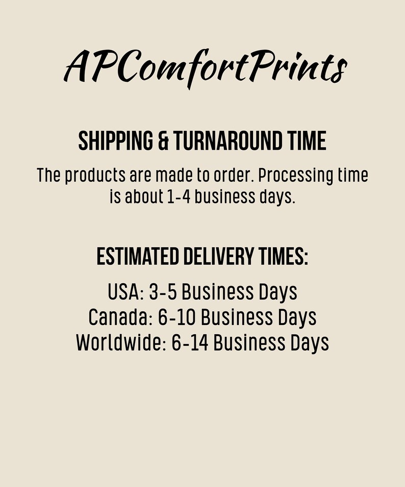 Puede incluir: Gr&aacute;fico de texto con las palabras "APComfort Prints" en una fuente estilizada. El texto debajo dice "SHIPPING & TURNAROUND TIME" y explica que los productos se hacen por encargo con un tiempo de procesamiento de 1 a 4 d&iacute;as h&aacute;biles. El texto debajo de eso dice "ESTIMATED DELIVERY TIMES:" y enumera los tiempos de entrega estimados para EE. UU., Canad&aacute; y en todo el mundo.