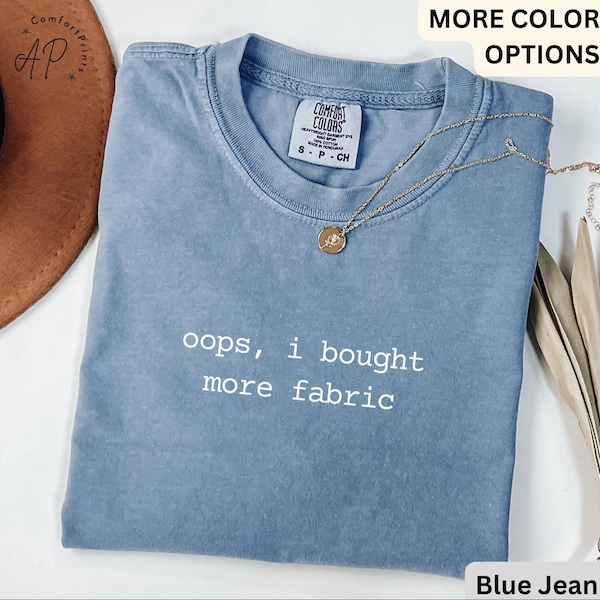 Camiseta Sewing Comfort Colors®, camiseta "Oops I Bought More Fabric", camiseta para amantes de las telas, regalo para quilters