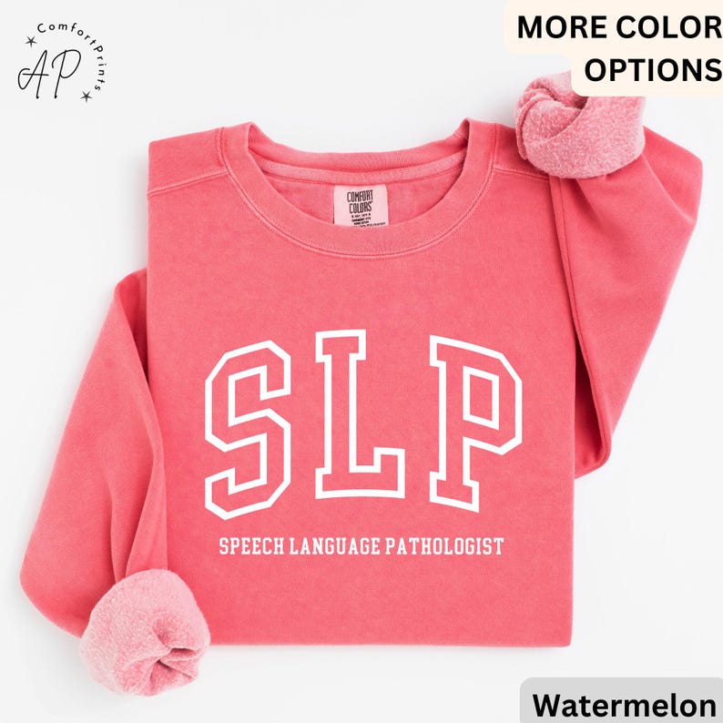 May include: Watermelon colored sweatshirt with the text "SLP" in white outlined letters and the words "Speech Language Pathologist" in white below.