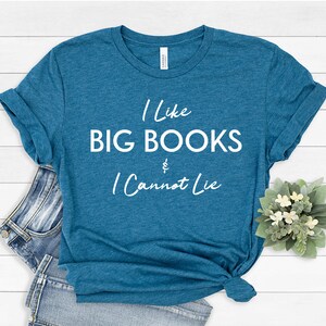 I Like Big Books and I Cannot Lie Shirt, Book Lover T-Shirt, Reading Sweatshirt, Reading Teacher Shirt