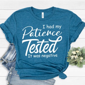 I Had My Patience Tested It was Negative T-Shirt | I Had My Patience Tested I&quot;m Negative Shirt | Anger Management Tee | Impatient Shirt