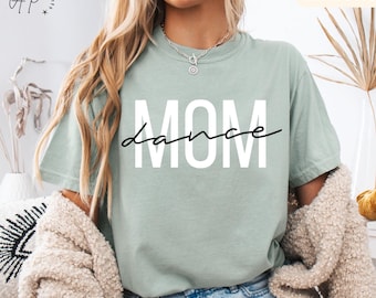Dance Mom Comfort Colors® T-Shirt, Dance Mama Shirt, Gift for Dance Mom Life Tee, Dance Lover, Dance Competition