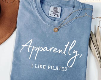 Pilates Comfort Colors® Shirt, Apparently I Like Pilates T-Shirt, Gift for Pilates Lover