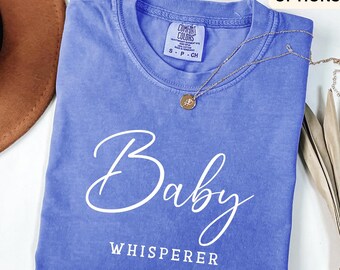 Baby Whisperer Comfort Colors® T-Shirt, Newborn Photographer Shirt, Postpartum Doula Tee, Gift for Neonatal Labor Delivery Mother Baby