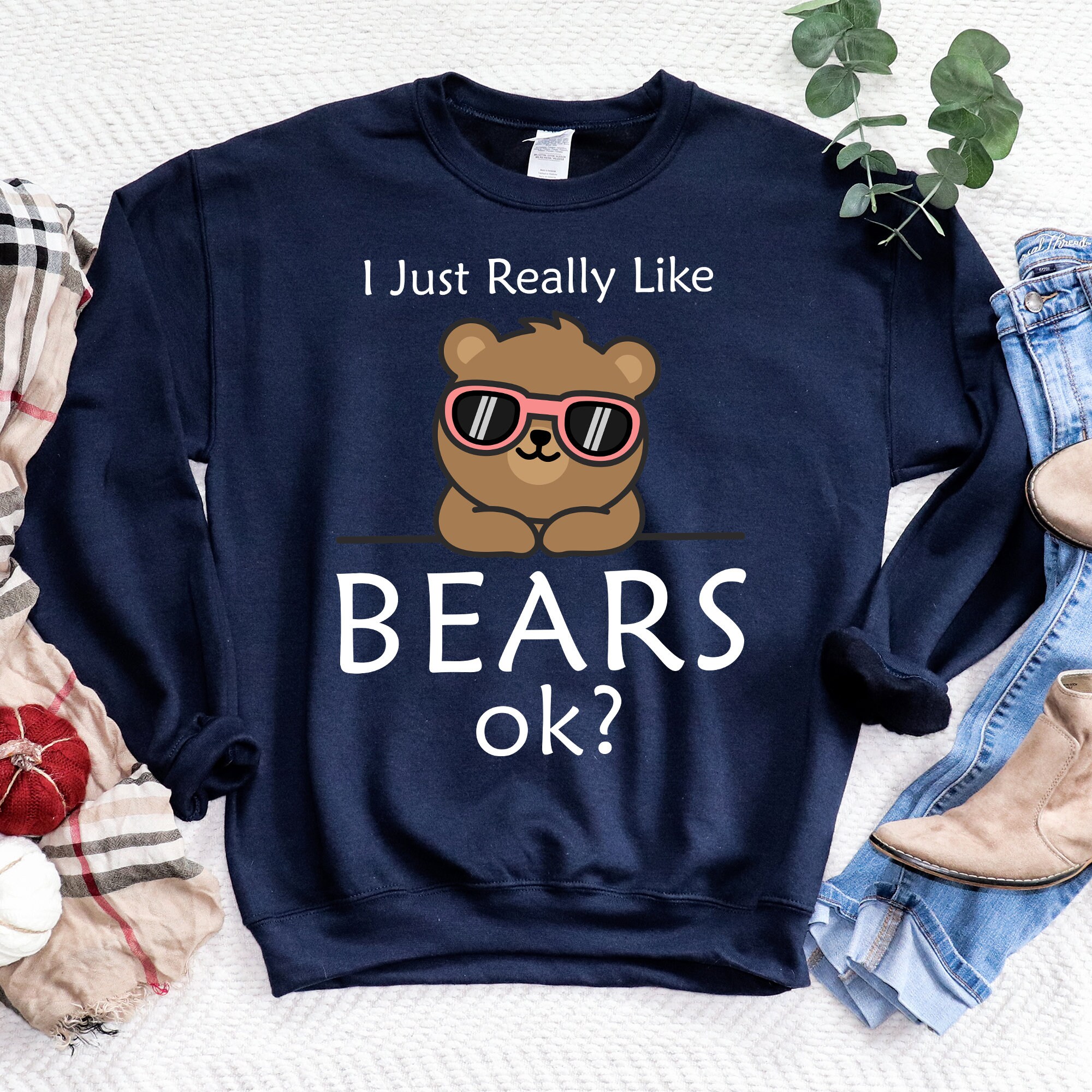 I Just Really Like Bears Ok? Sweatshirt | I Love Bears
