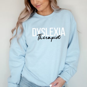 Dyslexia Therapist Sweatshirt, Dyslexia Awareness Sweater, Dyslexia Teacher Gift Shirt, Dyslexia Therapy T-Shirt, Dyslexia Mom Sweater