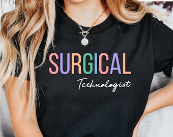 Surgical Technologist T-Shirt, Surgical Tech Shirt, Gift for Surgical Tech Grad, Scrub Tech Tee
