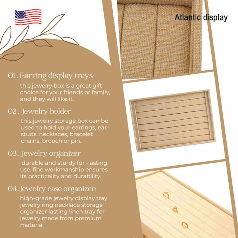 May include: A light brown jewelry box with a linen texture. The box has a removable tray with slots for earrings and rings. The box is labeled "Atlantic display".