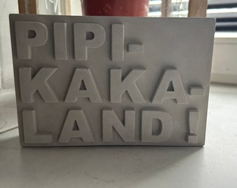 Schild „PIPI-KAKA-LAND“ , Beton, Unikat, Betonbild