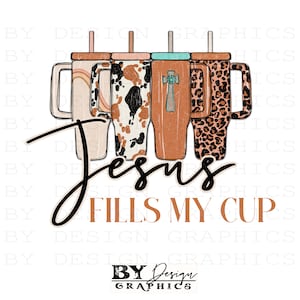 May include: Four colorful tumblers with lids and straws, lined up in a row. The tumblers have different patterns, including cow print, leopard print, and a cross design. The text "Jesus fills my cup" is written below the tumblers.