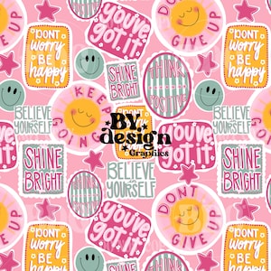 May include: A repeating pattern on a pink background featuring various stickers with motivational phrases like you've got it, dont worry be happy, shine bright, think positive, believe in yourself, keep going, and dont give up, alongside stars and smiley faces.