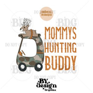 Mommys Hunting Buddy PNG | Hunting Sublimation | Boys Hunting Png | Kid Hunting Png | Gender Neutral Hunting PNG | Deer Hunting PNG