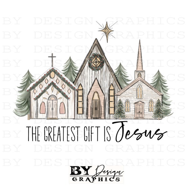 The Greatest Gift Is Jesus PNG | Religious Christmas Png | Christmas Church Png | Christmas Village Png | Christian Christmas Shirt