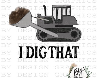 I Dig That png | Construction PNG | Boy PNG | Truck PNG | Construction Truck Png | Boy Construction Png | Funny Boy Png | Tractor Png