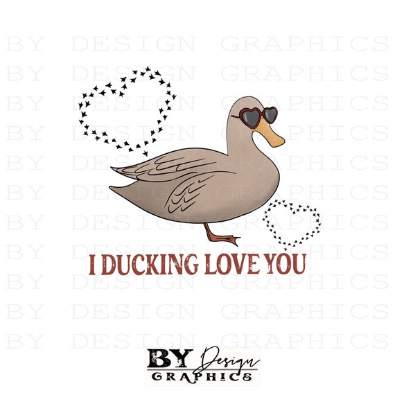 I Ducking Love You PNG Funny Duck Png Adult Humor Png Valentines Day Png  Boys Duck PNG Hand Drawn Digital File 