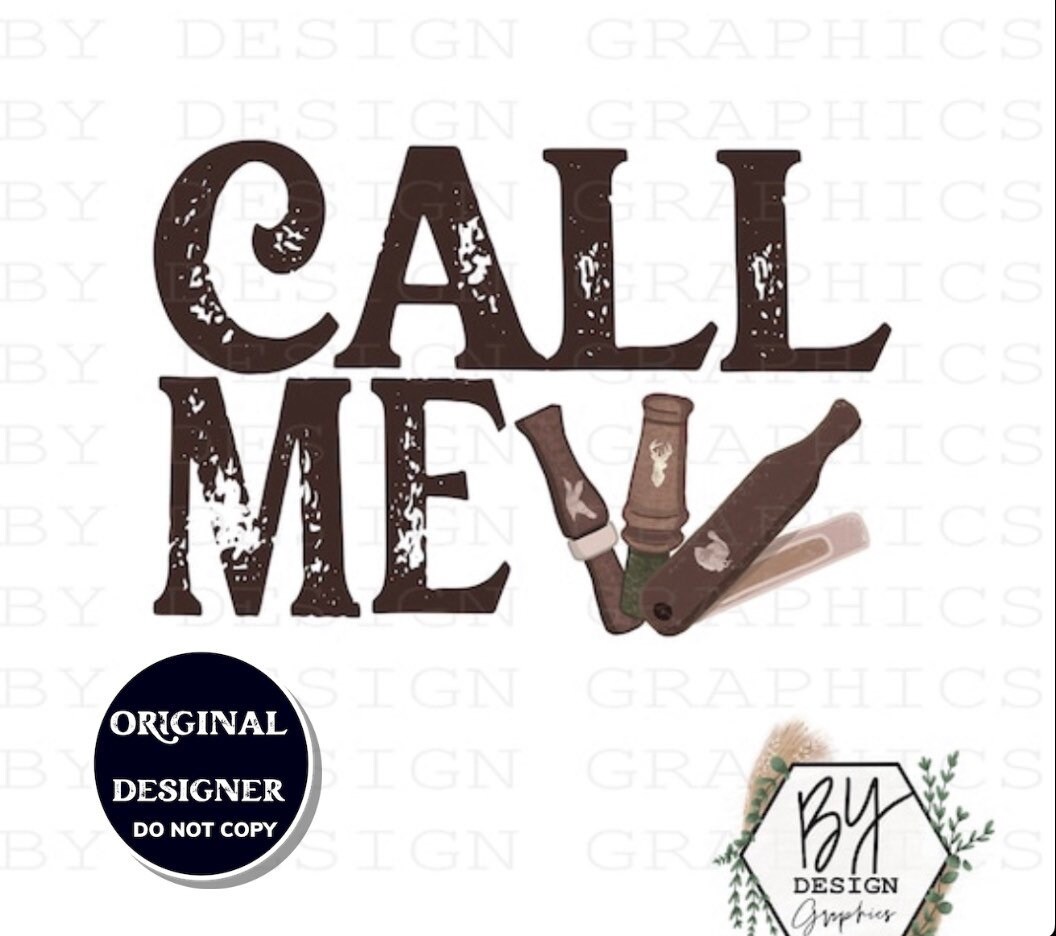 Call Me PNG | Duck Hunting | Turkey Hunting | Deer Hunting | Deer Call | Turkey Call | Duck Call Funny PNG | Hunting PNG | Digital File