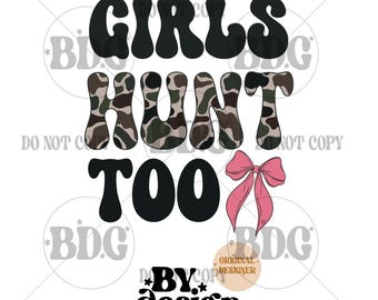 Girls Hunt Too Png | Girl Hunting Png | Womens Hunting Png | Girl Camo Png | Coquette Hunting Png | Duck Camo Png | Girly Hunting Png