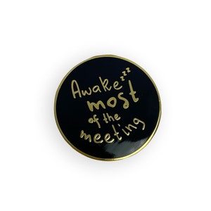 Awake Most of the Meeting Black Gold Hard Enamel Pin Badge Unique Office Gift Funny Co-workers Pointless Meeting Could be an Email Award image 2