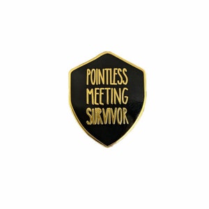 Pointless Meeting Survivor Black Gold Hard Enamel Pin Badge Office Gift Corporate Team Meetings Award Funny Hero Could be an Email Boss image 2