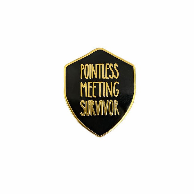 Pointless Meeting Survivor Black Gold Hard Enamel Pin Badge Office Gift Corporate Team Meetings Award Funny Hero Could be an Email Boss image 2