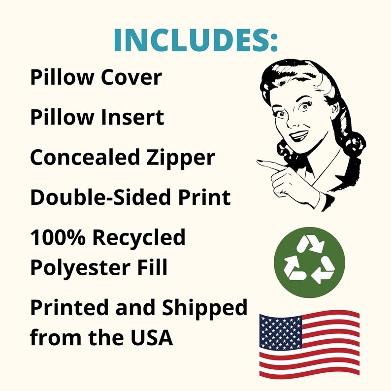 May include: A white background with blue text that reads "INCLUDES:" followed by a list of features: Pillow Cover, Pillow Insert, Concealed Zipper, Double-Sided Print, 100% Recycled Polyester Fill, Printed and Shipped from the USA. A retro-style illustration of a woman pointing to the right, a green recycling symbol, and an American flag are also included.